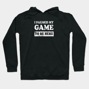 I paused my game... Hoodie